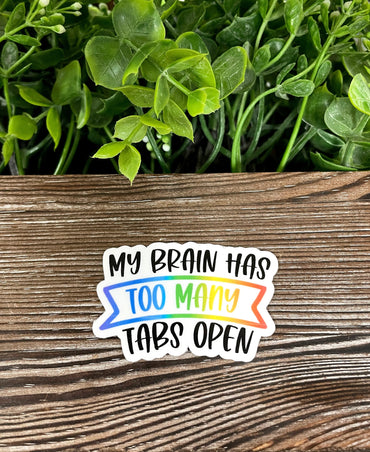 My Brain Has Too Many Tabs Open Sticker |Sticker or Magnet