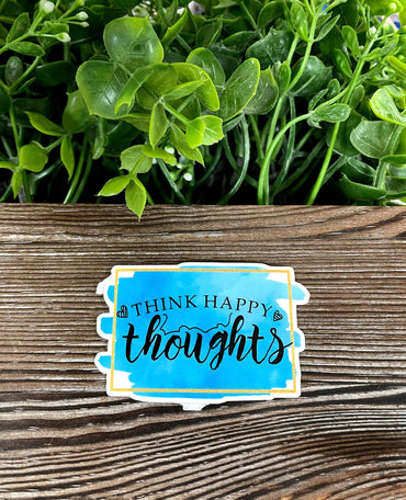 Think Happy Thoughts Sticker |Sticker or Magnet